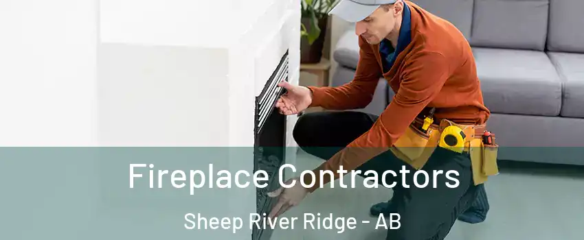 Fireplace Contractors Sheep River Ridge - AB