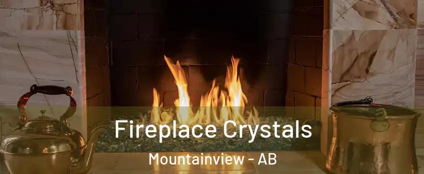  Fireplace Crystals Mountainview - AB