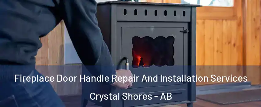  Fireplace Door Handle Repair And Installation Services Crystal Shores - AB