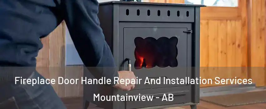  Fireplace Door Handle Repair And Installation Services Mountainview - AB