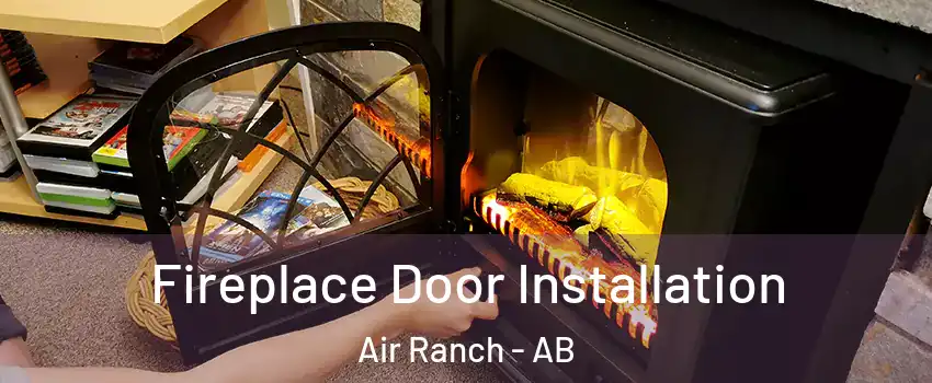  Fireplace Door Installation Air Ranch - AB