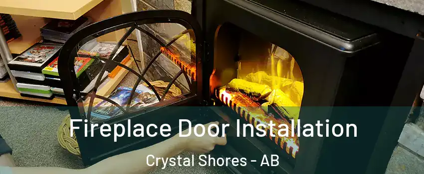  Fireplace Door Installation Crystal Shores - AB