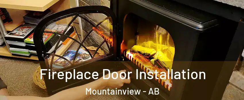  Fireplace Door Installation Mountainview - AB