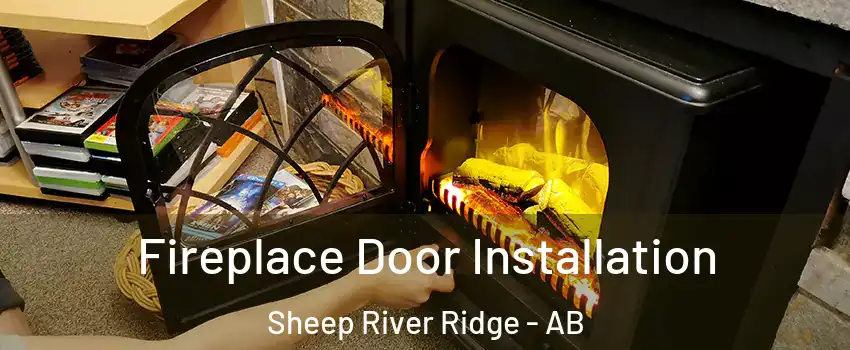  Fireplace Door Installation Sheep River Ridge - AB