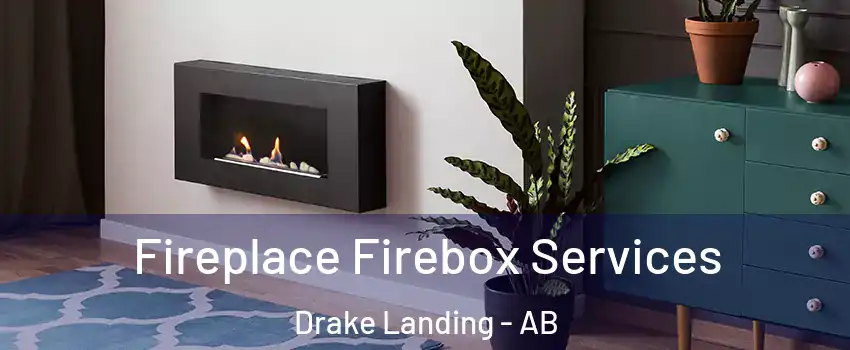 Fireplace Firebox Services Drake Landing - AB