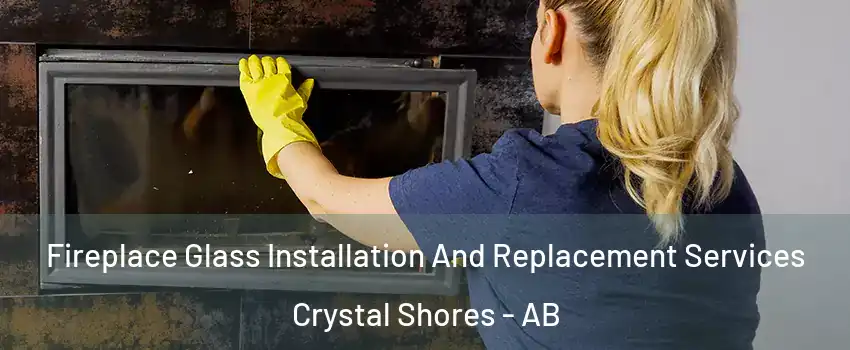  Fireplace Glass Installation And Replacement Services Crystal Shores - AB