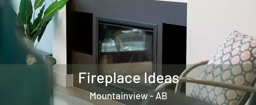 Fireplace Ideas Mountainview - AB