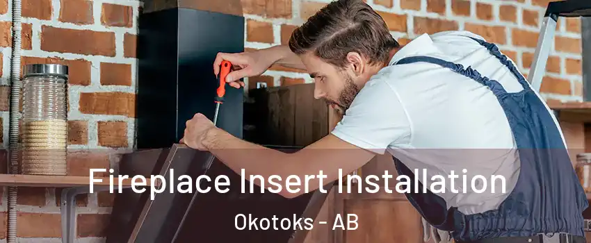  Fireplace Insert Installation Okotoks - AB