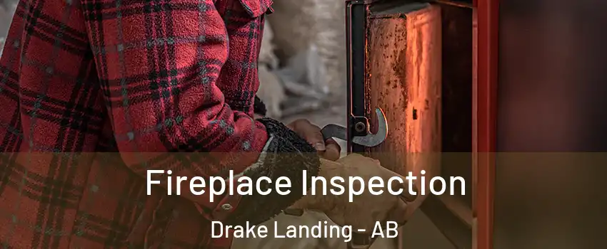  Fireplace Inspection Drake Landing - AB