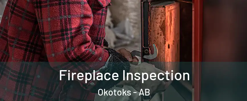  Fireplace Inspection Okotoks - AB