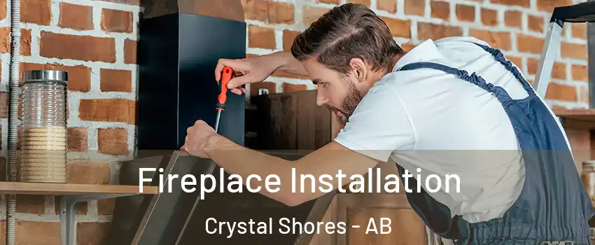  Fireplace Installation Crystal Shores - AB