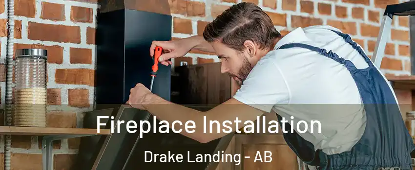  Fireplace Installation Drake Landing - AB