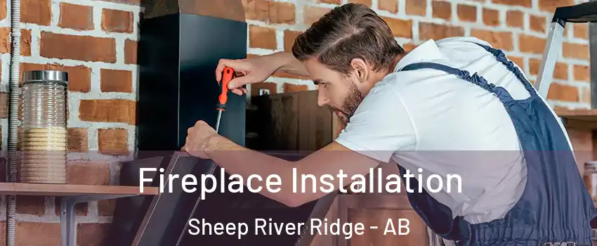  Fireplace Installation Sheep River Ridge - AB