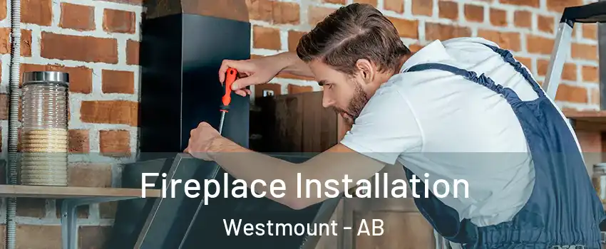  Fireplace Installation Westmount - AB