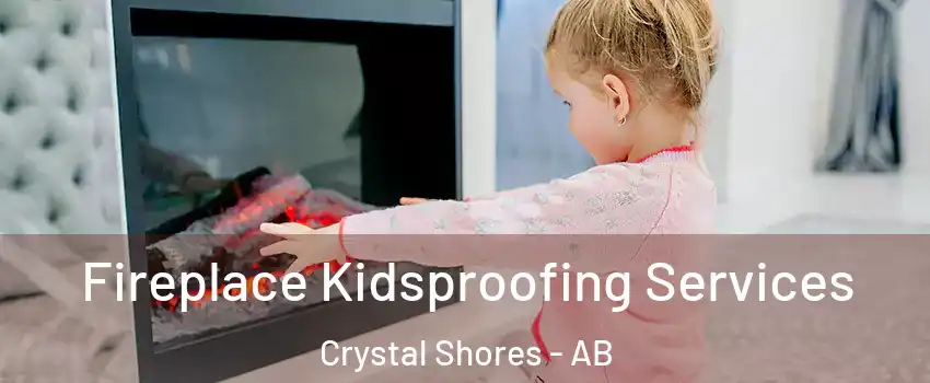  Fireplace Kidsproofing Services Crystal Shores - AB