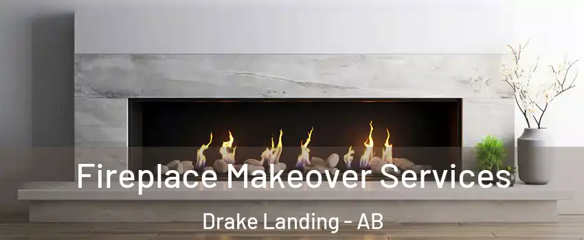 Fireplace Makeover Services Drake Landing - AB