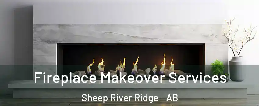 Fireplace Makeover Services Sheep River Ridge - AB