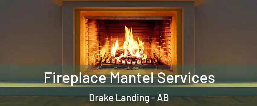  Fireplace Mantel Services Drake Landing - AB