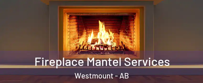 Fireplace Mantel Services Westmount - AB