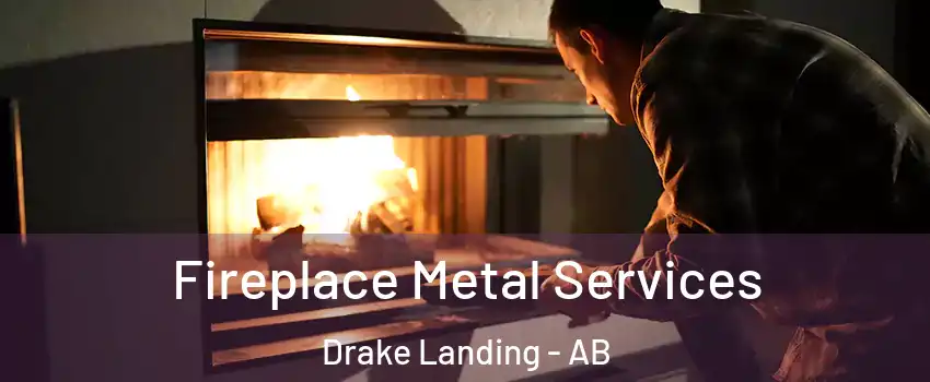  Fireplace Metal Services Drake Landing - AB