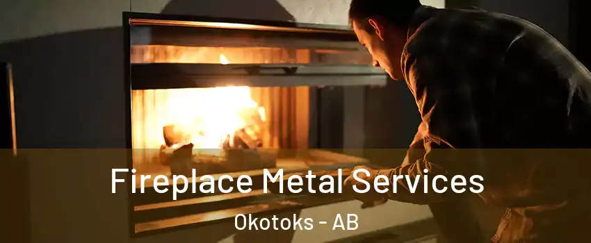  Fireplace Metal Services Okotoks - AB