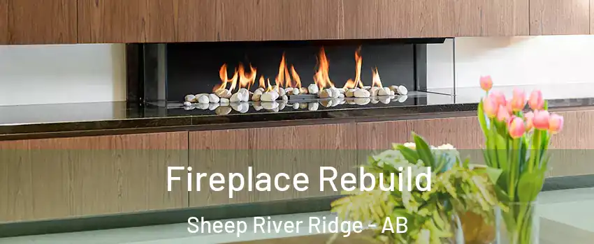  Fireplace Rebuild Sheep River Ridge - AB