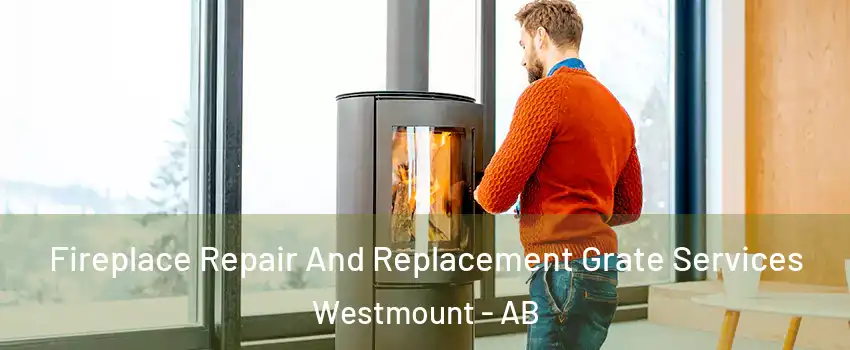  Fireplace Repair And Replacement Grate Services Westmount - AB