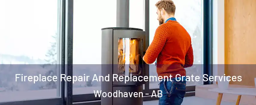  Fireplace Repair And Replacement Grate Services Woodhaven - AB