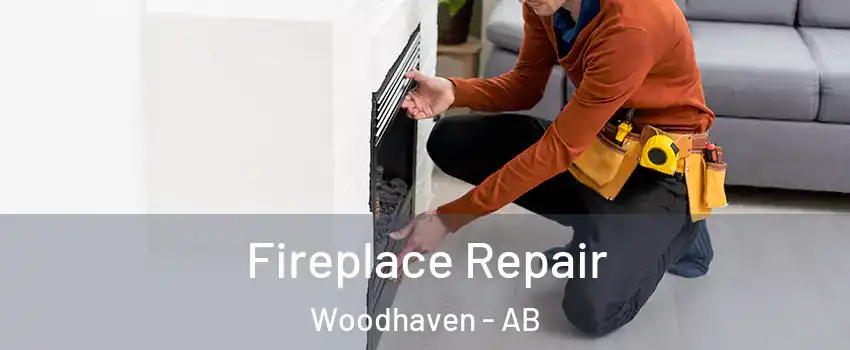  Fireplace Repair Woodhaven - AB