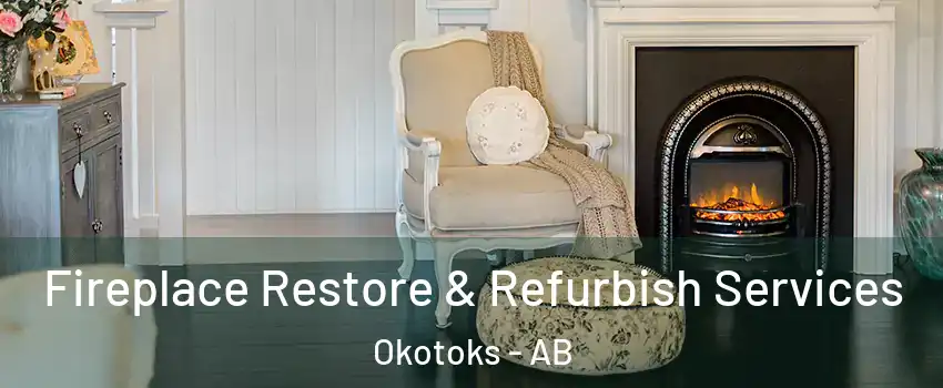  Fireplace Restore & Refurbish Services Okotoks - AB