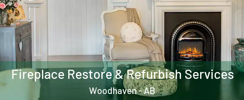 Fireplace Restore & Refurbish Services Woodhaven - AB