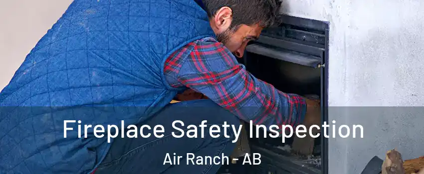 Fireplace Safety Inspection Air Ranch - AB