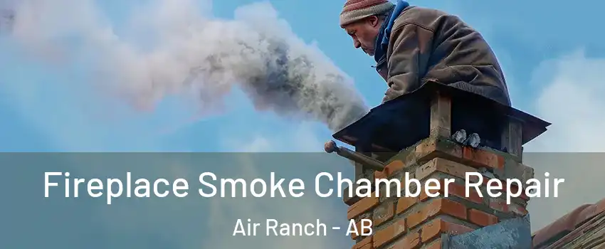  Fireplace Smoke Chamber Repair Air Ranch - AB