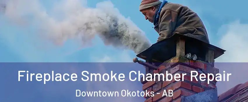  Fireplace Smoke Chamber Repair Downtown Okotoks - AB