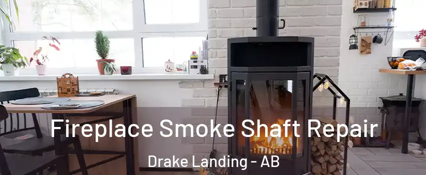  Fireplace Smoke Shaft Repair Drake Landing - AB