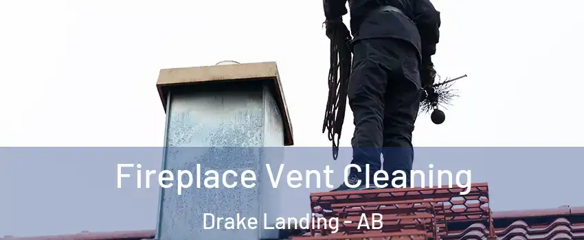  Fireplace Vent Cleaning Drake Landing - AB