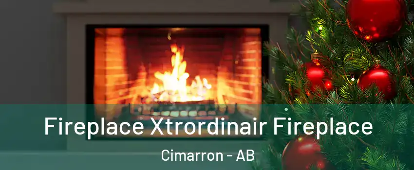  Fireplace Xtrordinair Fireplace Cimarron - AB