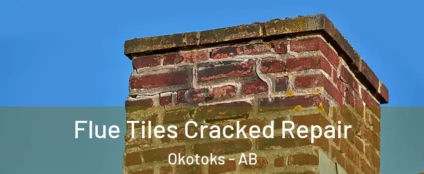  Flue Tiles Cracked Repair Okotoks - AB