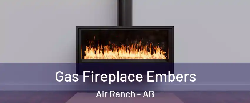  Gas Fireplace Embers Air Ranch - AB