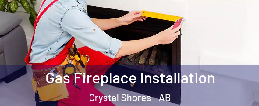  Gas Fireplace Installation Crystal Shores - AB