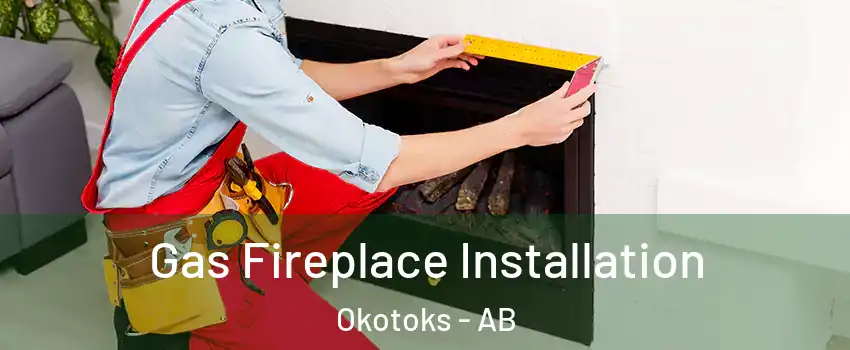  Gas Fireplace Installation Okotoks - AB