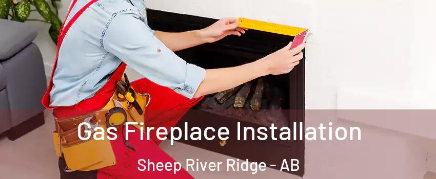  Gas Fireplace Installation Sheep River Ridge - AB