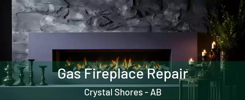  Gas Fireplace Repair Crystal Shores - AB