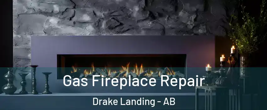  Gas Fireplace Repair Drake Landing - AB