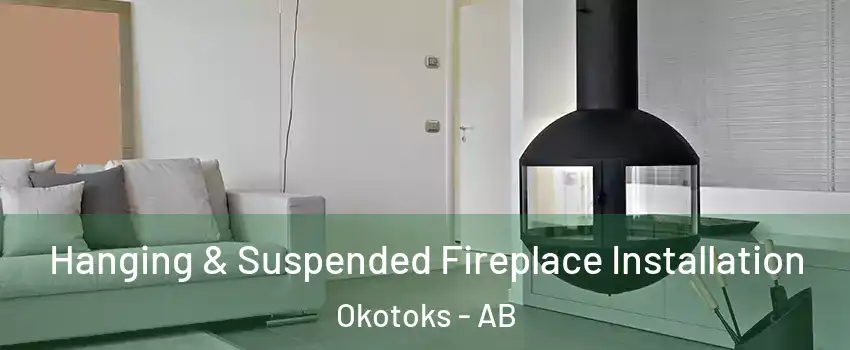 Hanging & Suspended Fireplace Installation Okotoks - AB