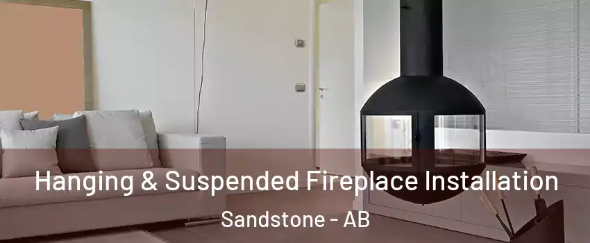  Hanging & Suspended Fireplace Installation Sandstone - AB