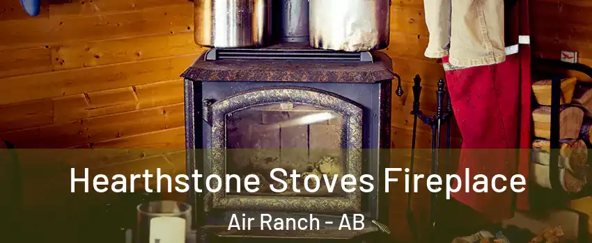 Hearthstone Stoves Fireplace Air Ranch - AB