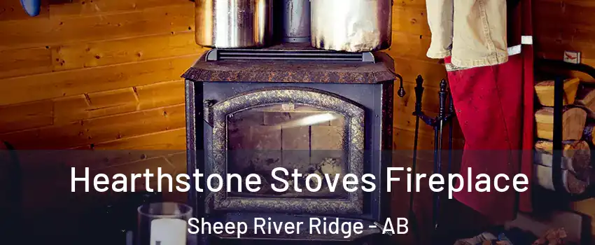  Hearthstone Stoves Fireplace Sheep River Ridge - AB