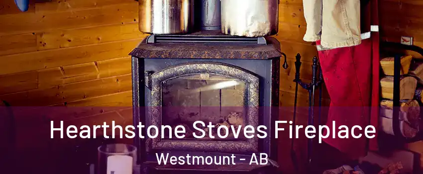  Hearthstone Stoves Fireplace Westmount - AB