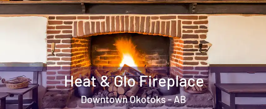  Heat & Glo Fireplace Downtown Okotoks - AB